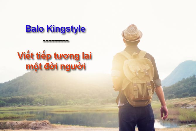 balo-kingstyle-viet-tiep-tuong-lai-mot-doi-nguoi