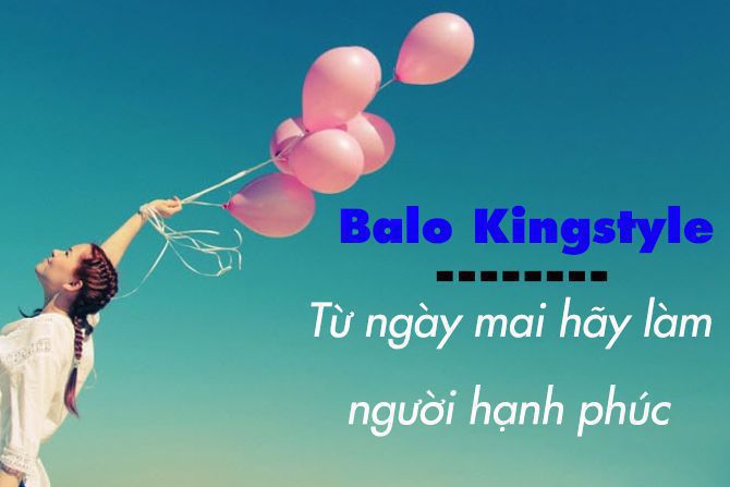 balo-kingstyle-tu-ngay-mai-hay-lam-nguoi-hanh-phuc